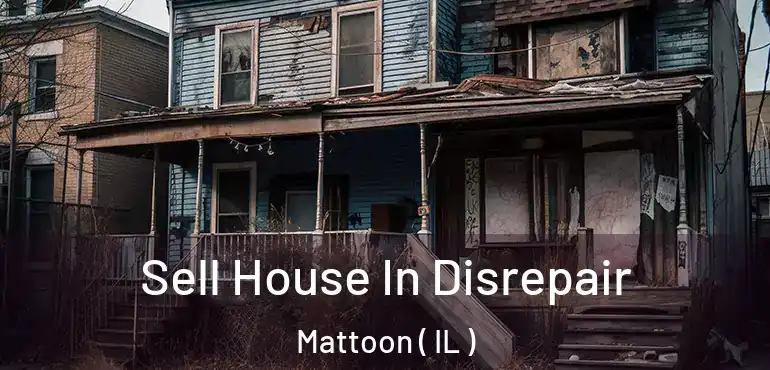  Sell House In Disrepair Mattoon ( IL )