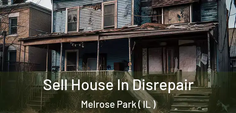  Sell House In Disrepair Melrose Park ( IL )