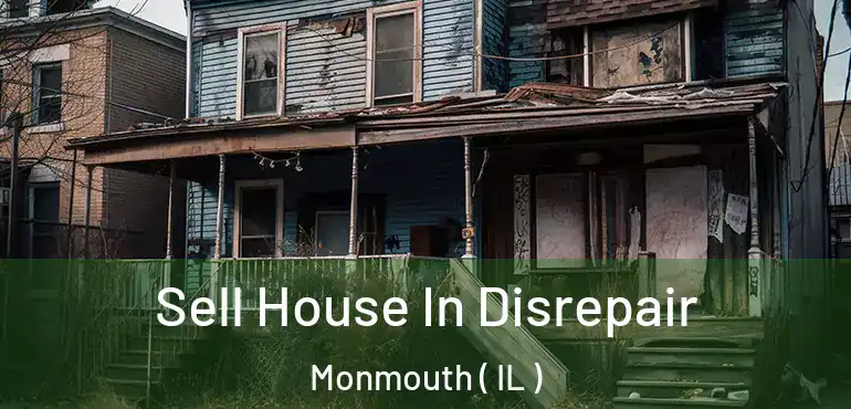  Sell House In Disrepair Monmouth ( IL )