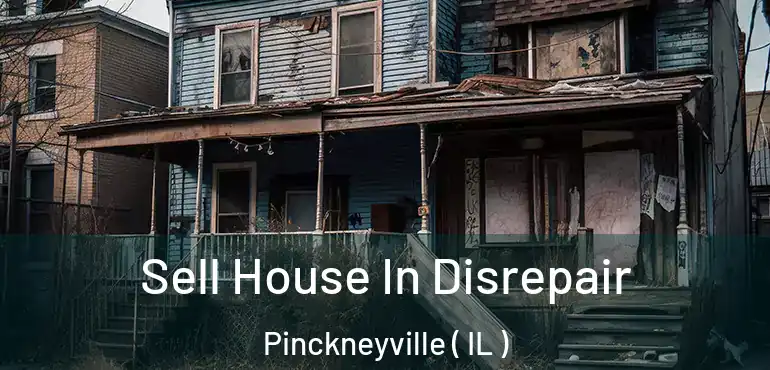  Sell House In Disrepair Pinckneyville ( IL )