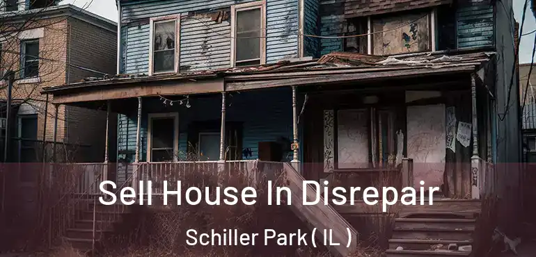  Sell House In Disrepair Schiller Park ( IL )