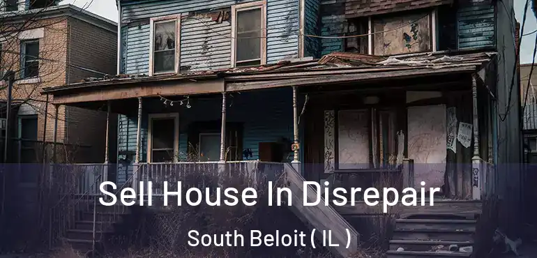  Sell House In Disrepair South Beloit ( IL )