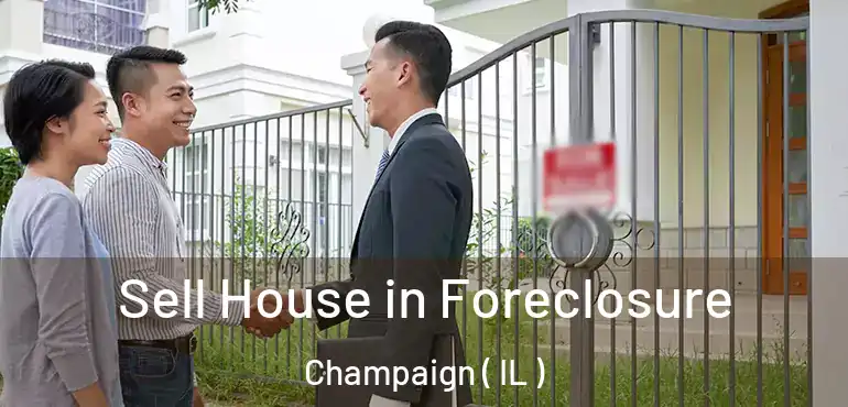  Sell House in Foreclosure Champaign ( IL )