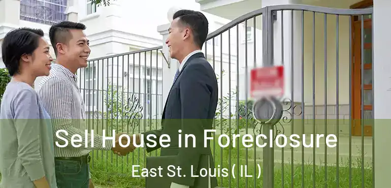  Sell House in Foreclosure East St. Louis ( IL )
