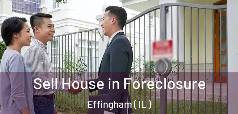  Sell House in Foreclosure Effingham ( IL )