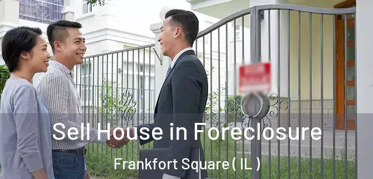  Sell House in Foreclosure Frankfort Square ( IL )