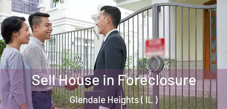  Sell House in Foreclosure Glendale Heights ( IL )