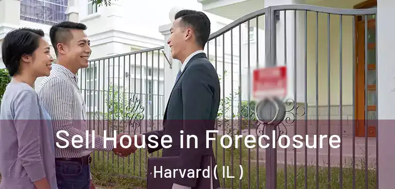  Sell House in Foreclosure Harvard ( IL )