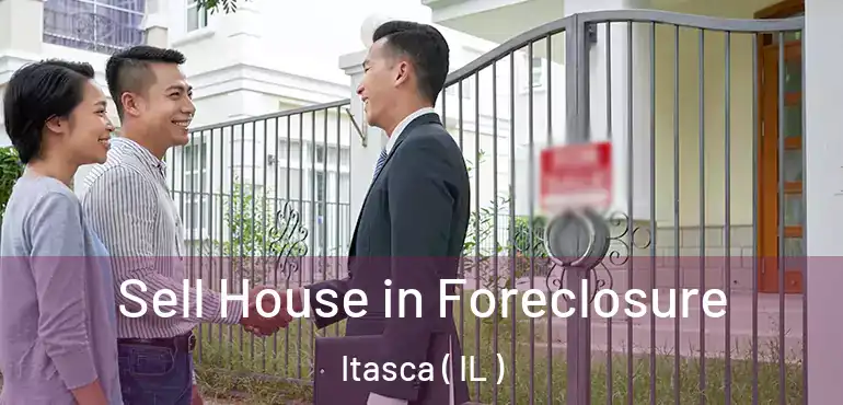  Sell House in Foreclosure Itasca ( IL )