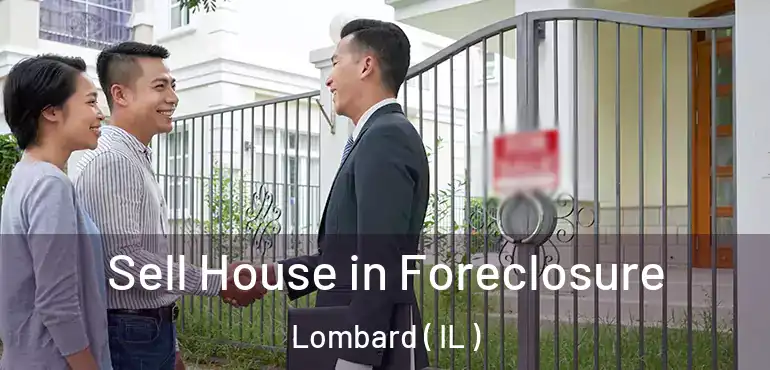  Sell House in Foreclosure Lombard ( IL )