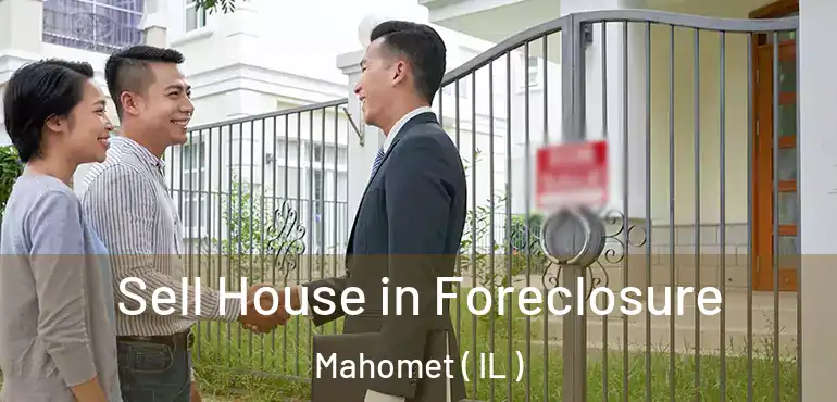  Sell House in Foreclosure Mahomet ( IL )