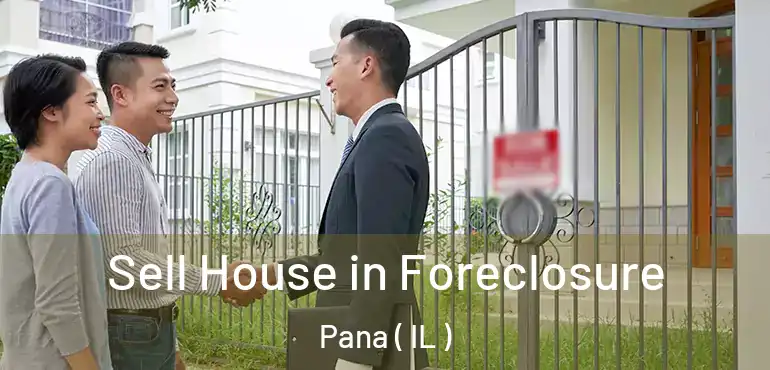 Sell House in Foreclosure Pana ( IL )