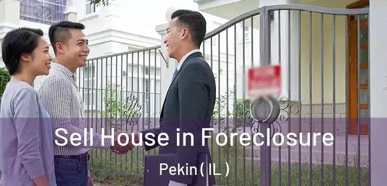  Sell House in Foreclosure Pekin ( IL )