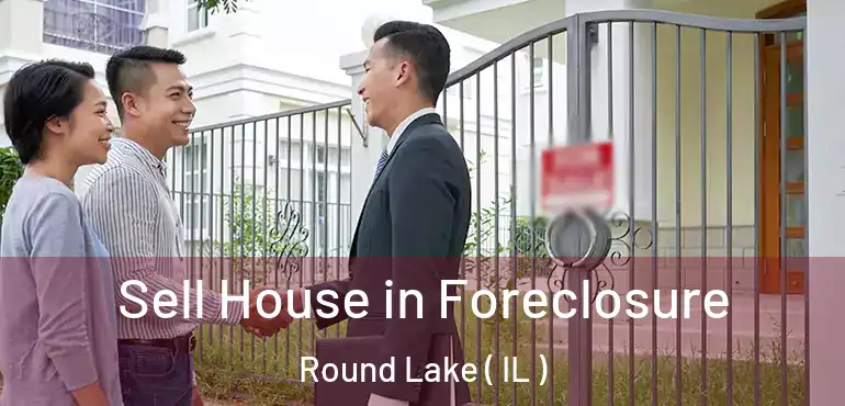  Sell House in Foreclosure Round Lake ( IL )