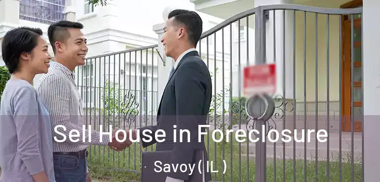  Sell House in Foreclosure Savoy ( IL )