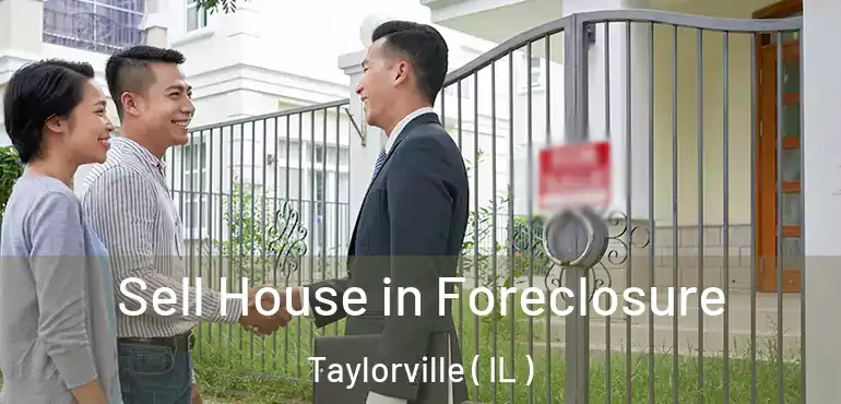  Sell House in Foreclosure Taylorville ( IL )