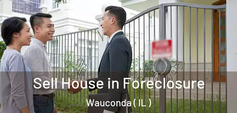  Sell House in Foreclosure Wauconda ( IL )