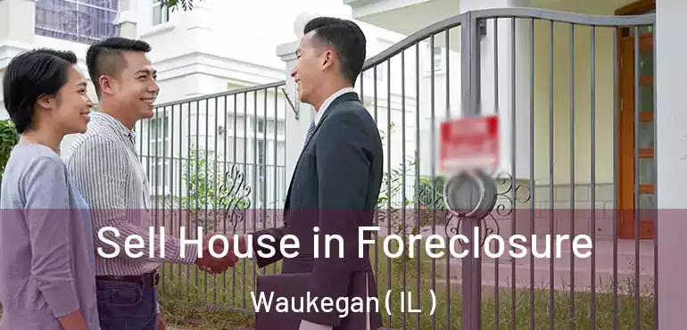  Sell House in Foreclosure Waukegan ( IL )