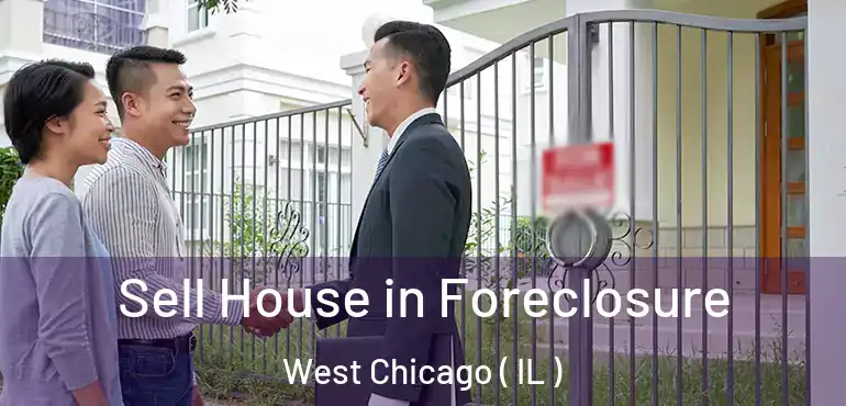  Sell House in Foreclosure West Chicago ( IL )