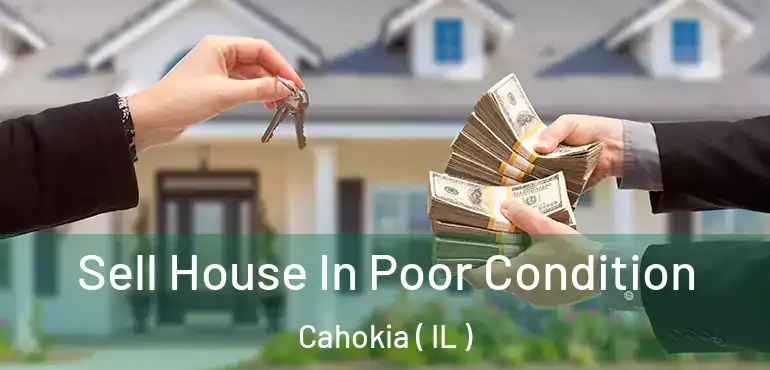  Sell House In Poor Condition Cahokia ( IL )