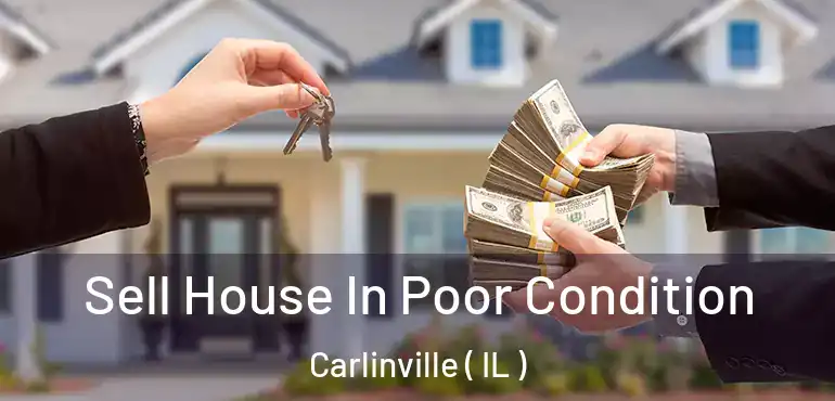  Sell House In Poor Condition Carlinville ( IL )