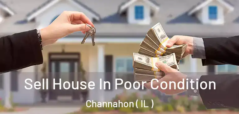  Sell House In Poor Condition Channahon ( IL )