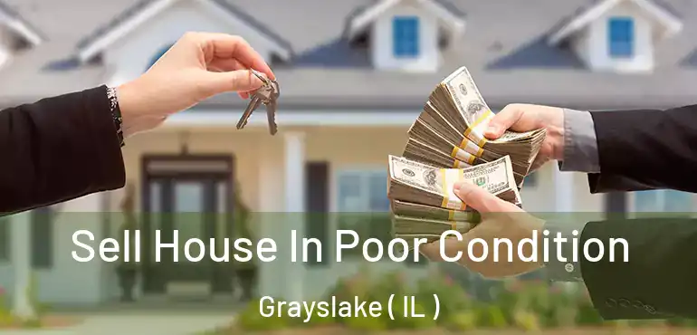  Sell House In Poor Condition Grayslake ( IL )