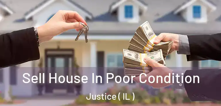  Sell House In Poor Condition Justice ( IL )