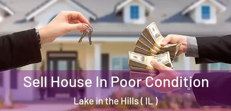  Sell House In Poor Condition Lake in the Hills ( IL )
