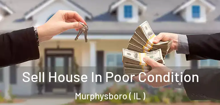  Sell House In Poor Condition Murphysboro ( IL )