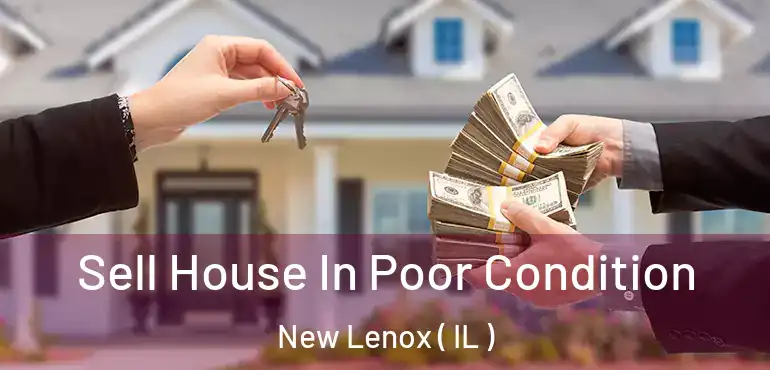  Sell House In Poor Condition New Lenox ( IL )