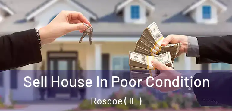  Sell House In Poor Condition Roscoe ( IL )
