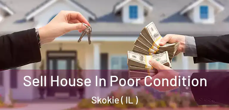  Sell House In Poor Condition Skokie ( IL )