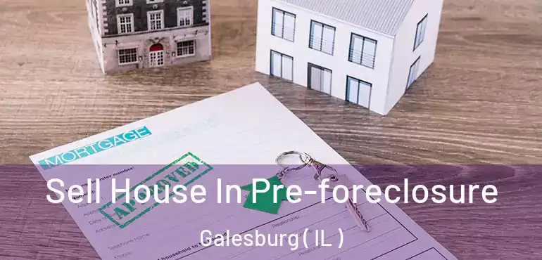  Sell House In Pre-foreclosure Galesburg ( IL )