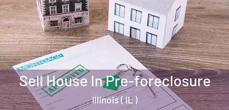  Sell House In Pre-foreclosure Illinois ( IL )