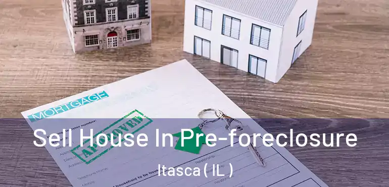  Sell House In Pre-foreclosure Itasca ( IL )