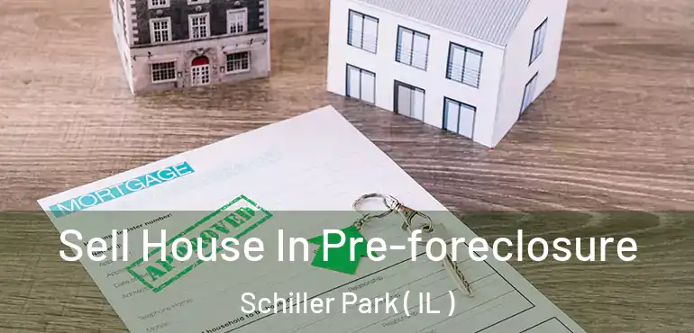  Sell House In Pre-foreclosure Schiller Park ( IL )