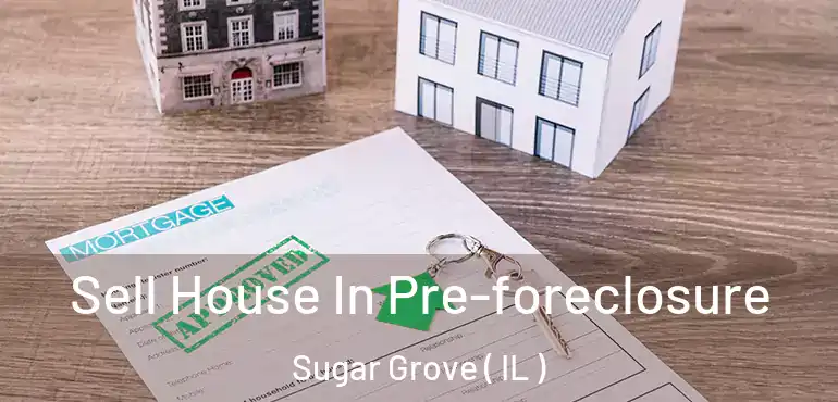  Sell House In Pre-foreclosure Sugar Grove ( IL )