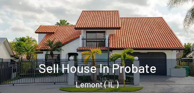  Sell House In Probate Lemont ( IL )