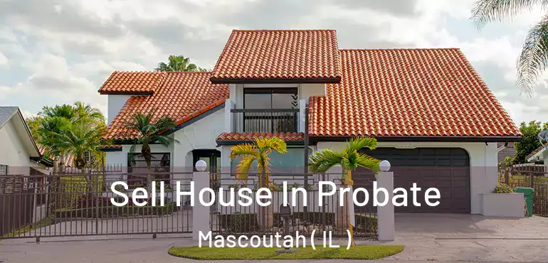  Sell House In Probate Mascoutah ( IL )
