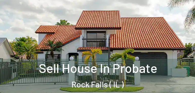  Sell House In Probate Rock Falls ( IL )