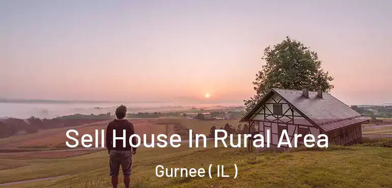  Sell House In Rural Area Gurnee ( IL )