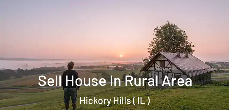  Sell House In Rural Area Hickory Hills ( IL )