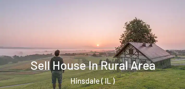  Sell House In Rural Area Hinsdale ( IL )