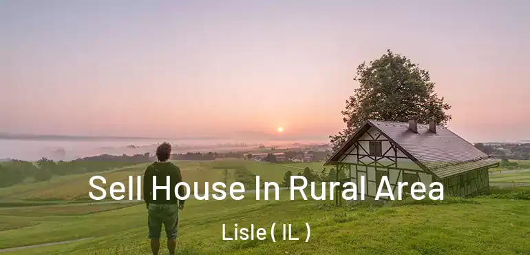  Sell House In Rural Area Lisle ( IL )