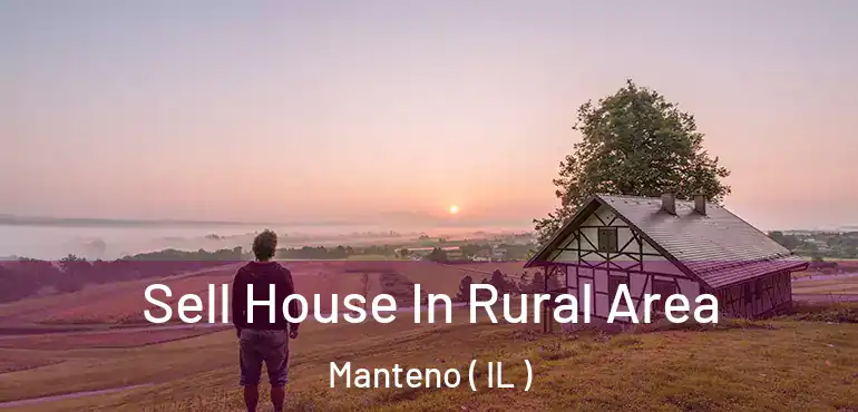  Sell House In Rural Area Manteno ( IL )