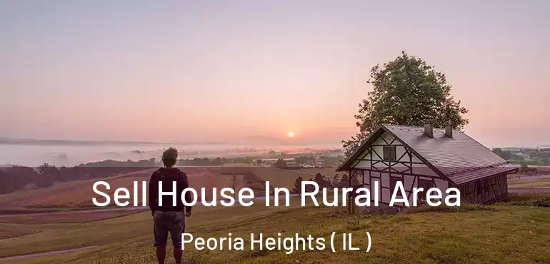  Sell House In Rural Area Peoria Heights ( IL )