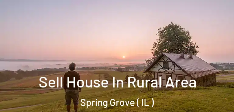  Sell House In Rural Area Spring Grove ( IL )