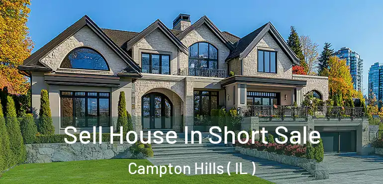  Sell House In Short Sale Campton Hills ( IL )