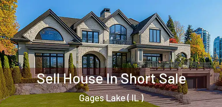  Sell House In Short Sale Gages Lake ( IL )
